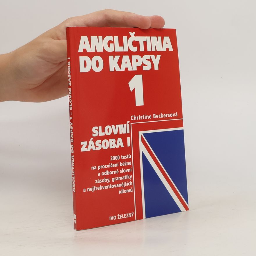 Christine Beckers Angličtina do kapsy 1. Základní slovní zásoba I