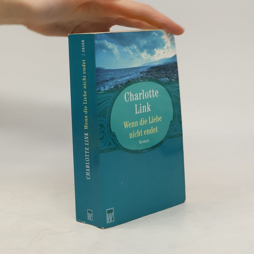Charlotte Link Wenn die Liebe nicht endet
