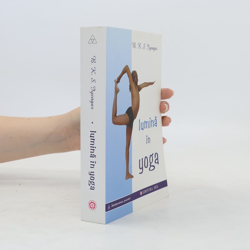 B. K. S. Iyengar Lumină în yoga