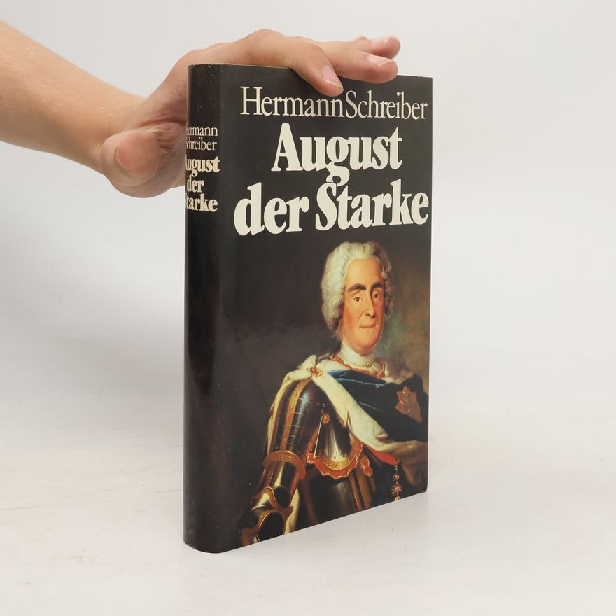 Hermann Schreiber August der Starke