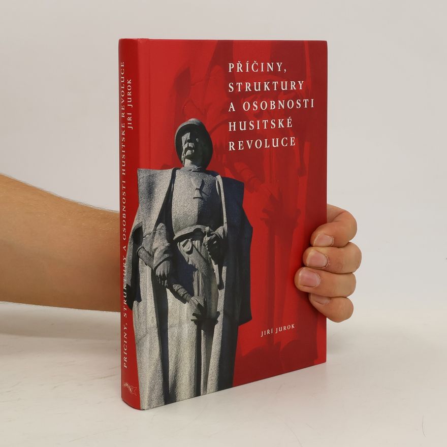 Jiří Jurok Příčiny, struktury a osobnosti husitské revoluce