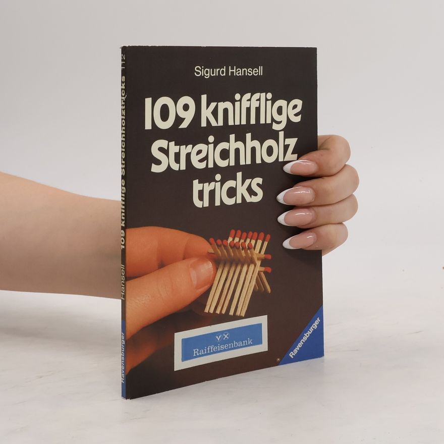 Sigurd Hansell 109 knifflige Streichholztricks