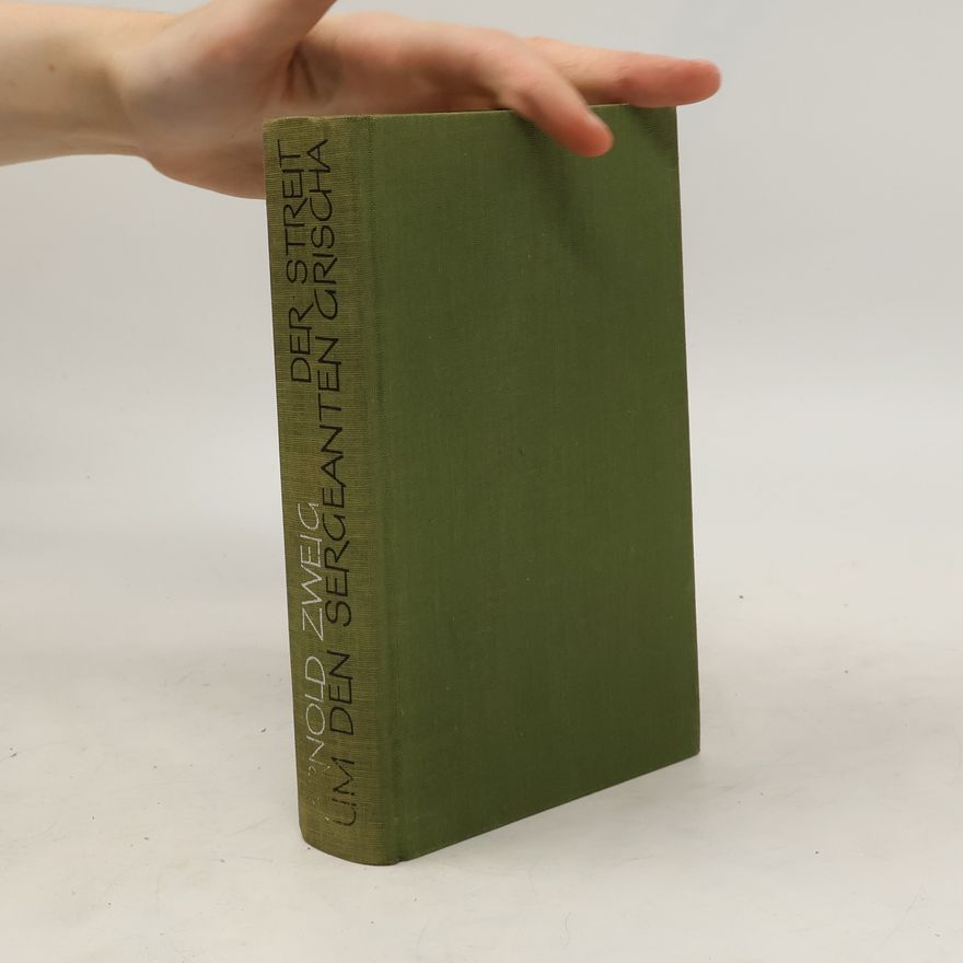 Arnold Zweig Der Streit um den Sergeanten Grischa