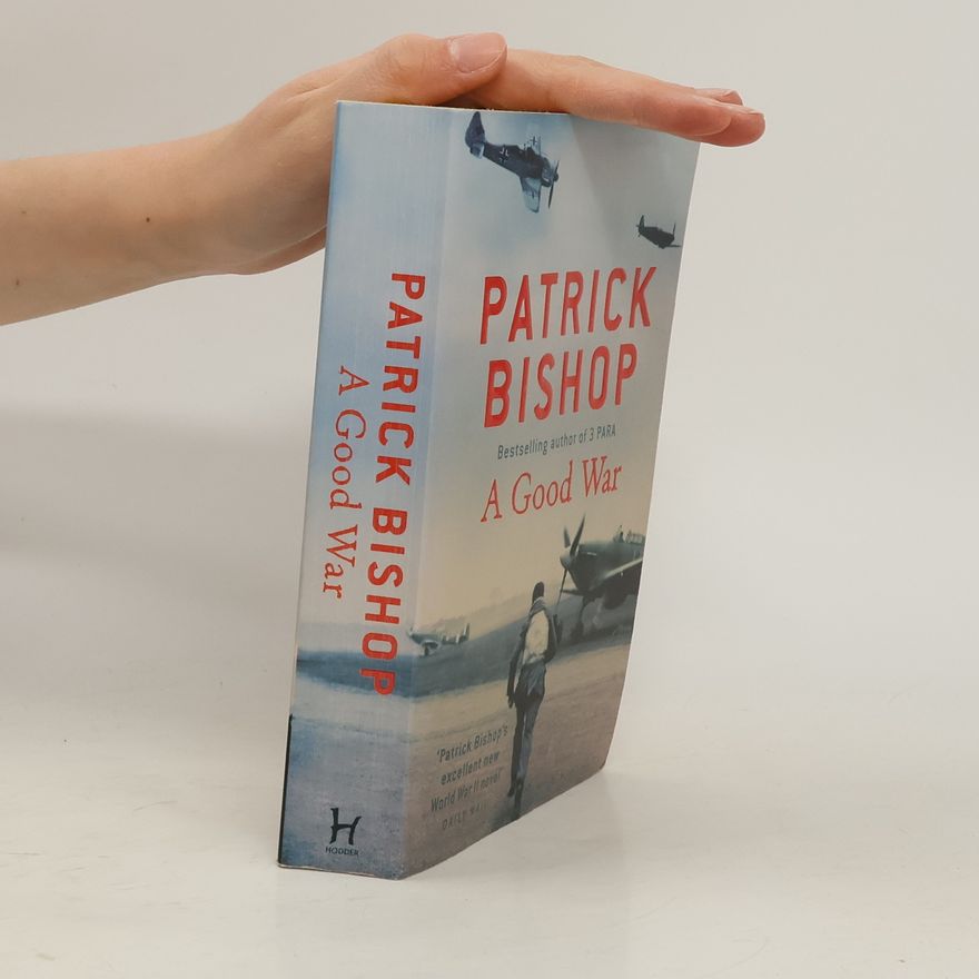 Patrick Bishop A Good War