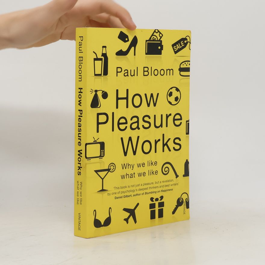 Paul Bloom How Pleasure Works