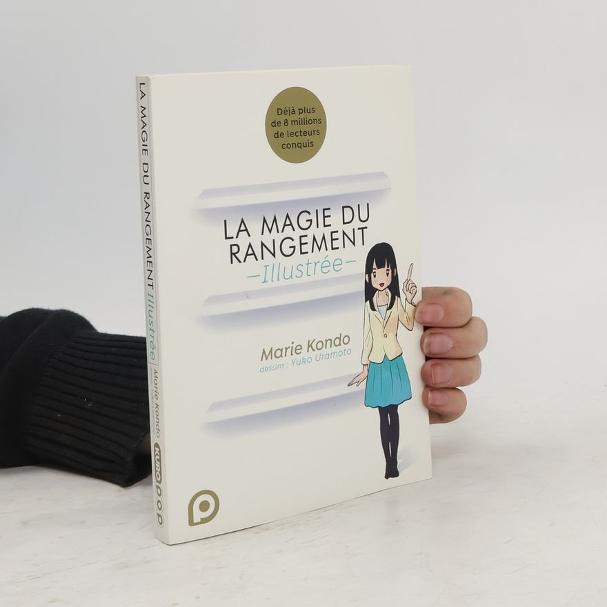 Marie Kondo La magie du rangement illustrée