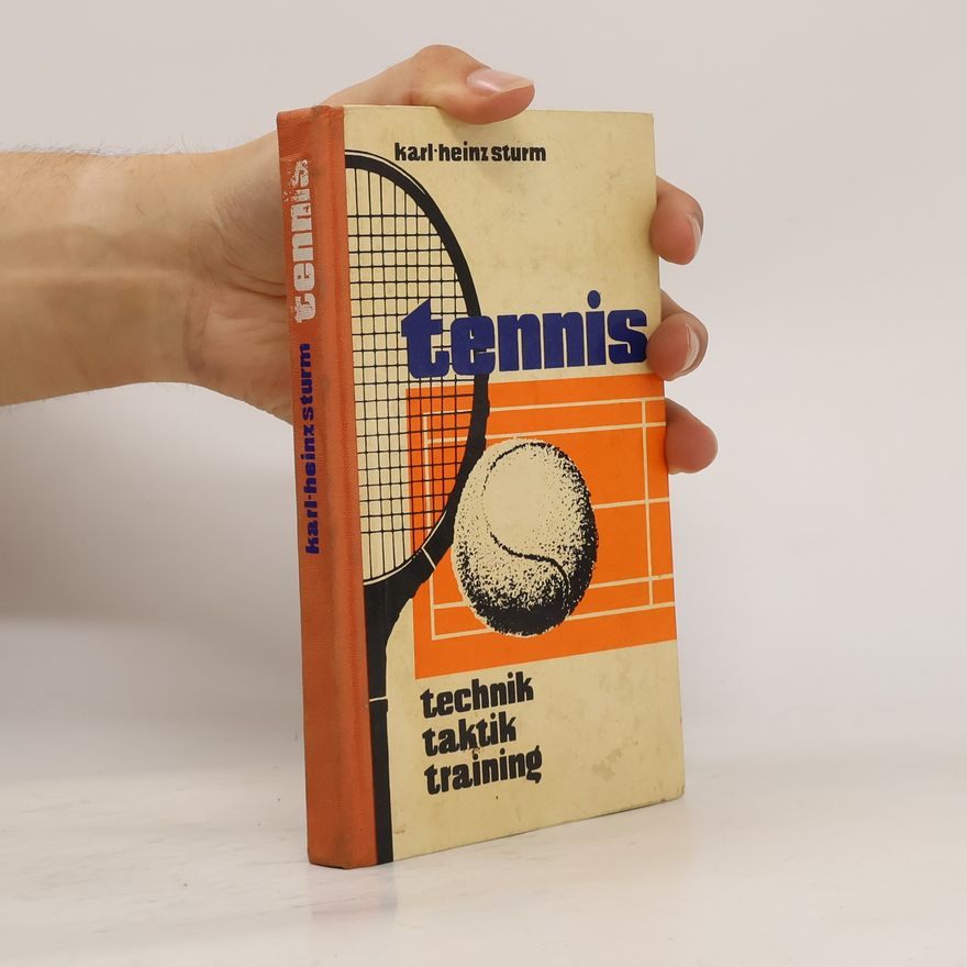 Karl-Heinz Sturm Tennis. Technik, Taktik, Training
