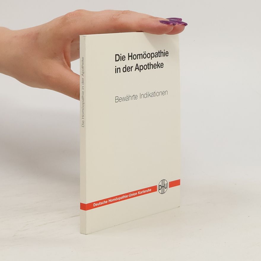 AA.VV. Die Homöopathie in der Apotheke. Bewährte Indikationen