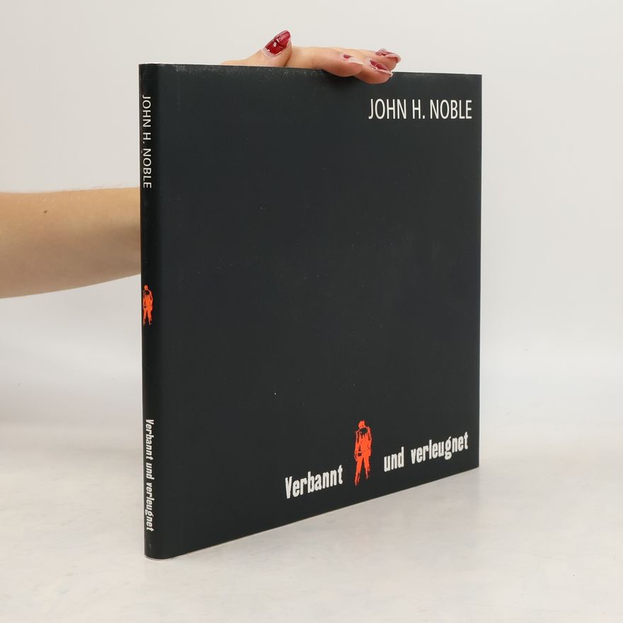 John H. Noble Verbannt und verleugnet