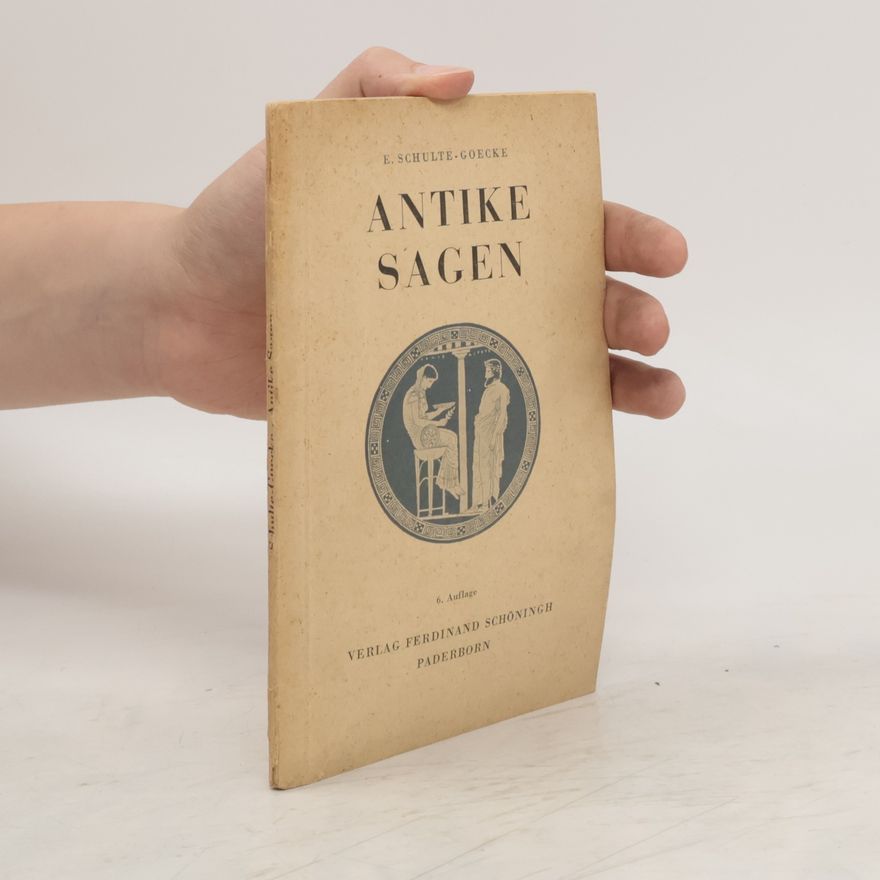E. Schulte - Goecke Antike Sagen