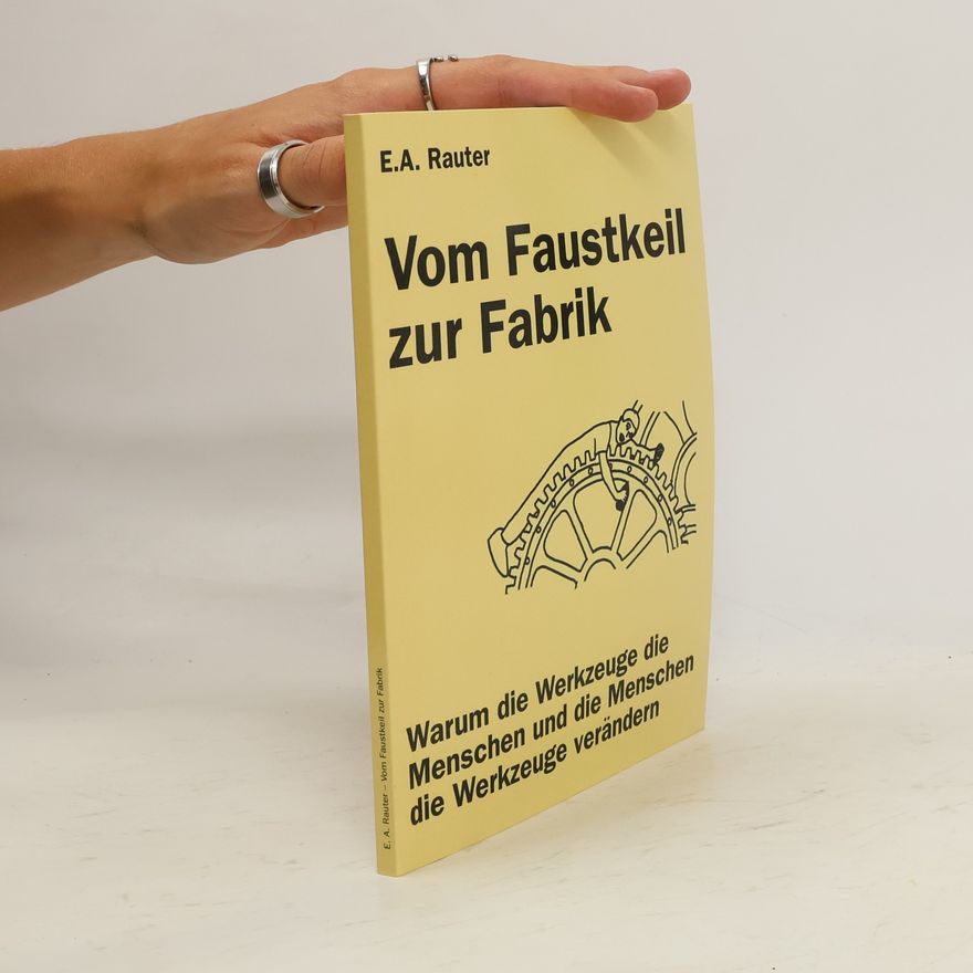 Ernst Alexander Rauter Vom Faustkeil zur Fabrik
