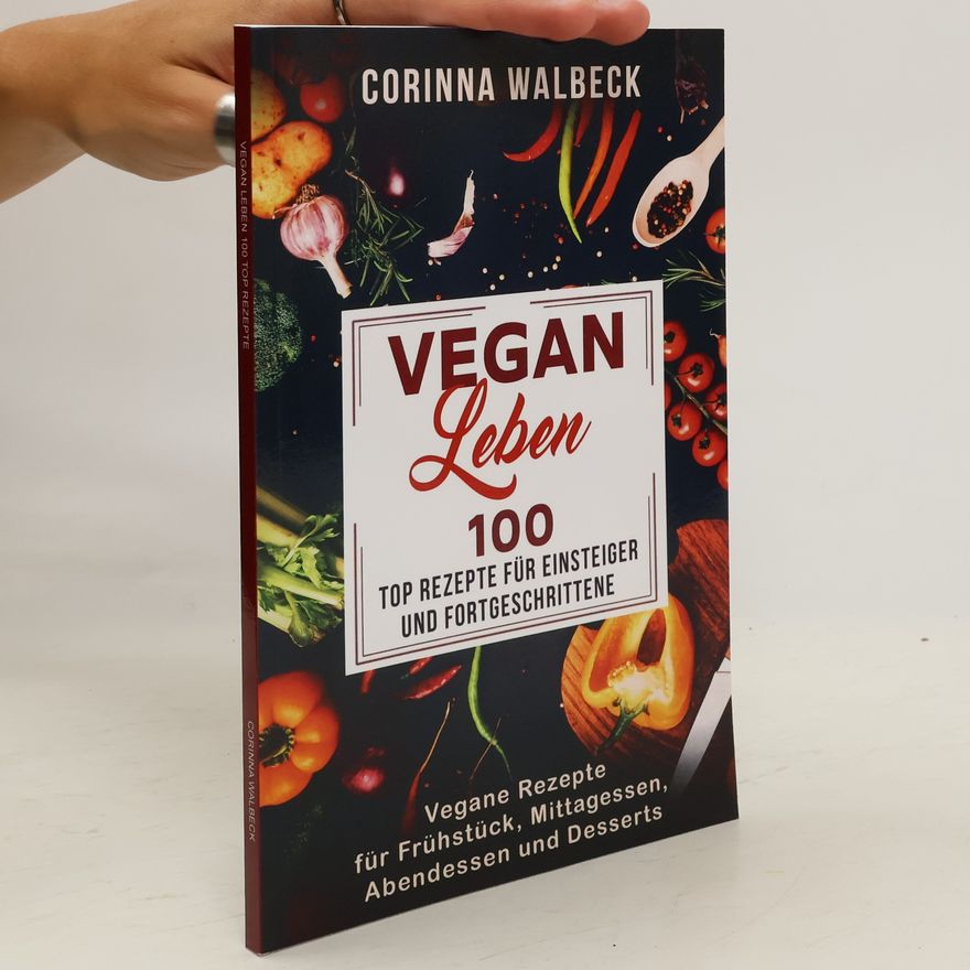 Corinna Walbeck Vegan Leben 100 Top Rezepte Für Einsteiger und Fortgeschrittene