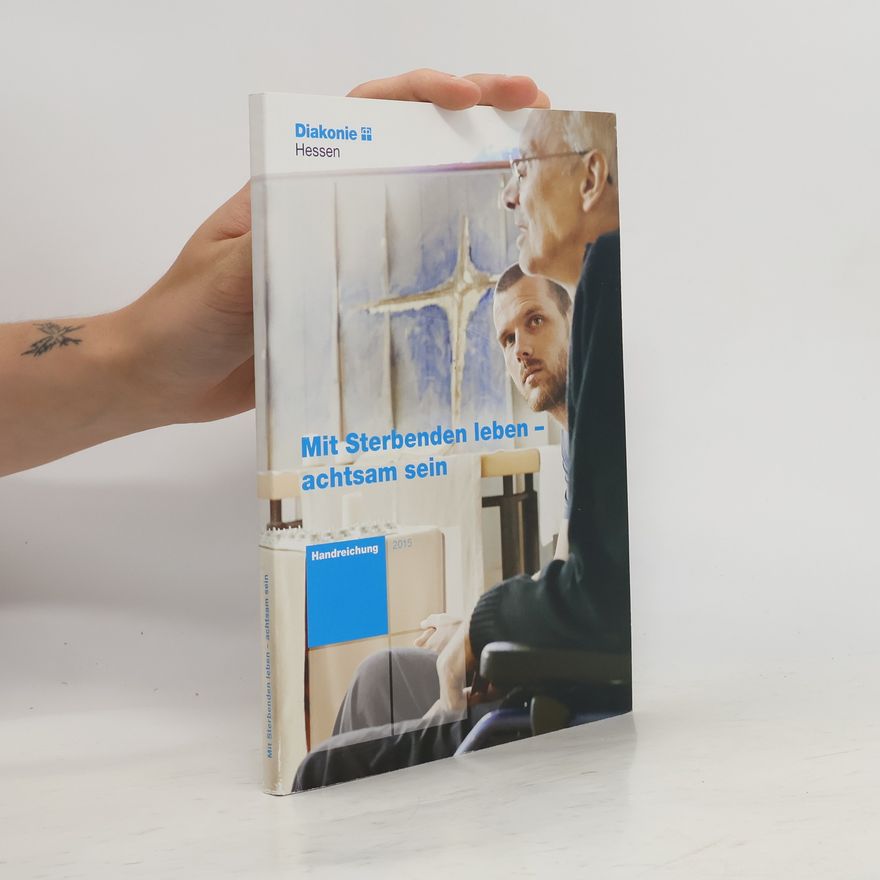 Autorenkollektiv Mit Sterbenden leben - achtsam sein