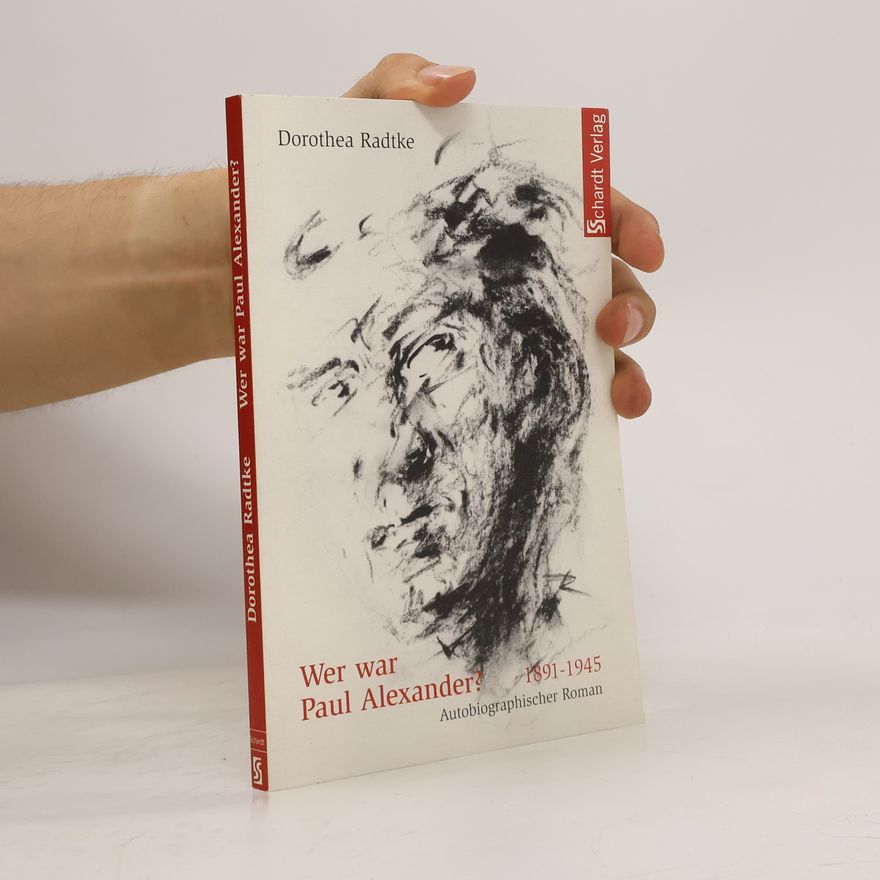 Dorothea Radtke Wer war Paul Alexander?