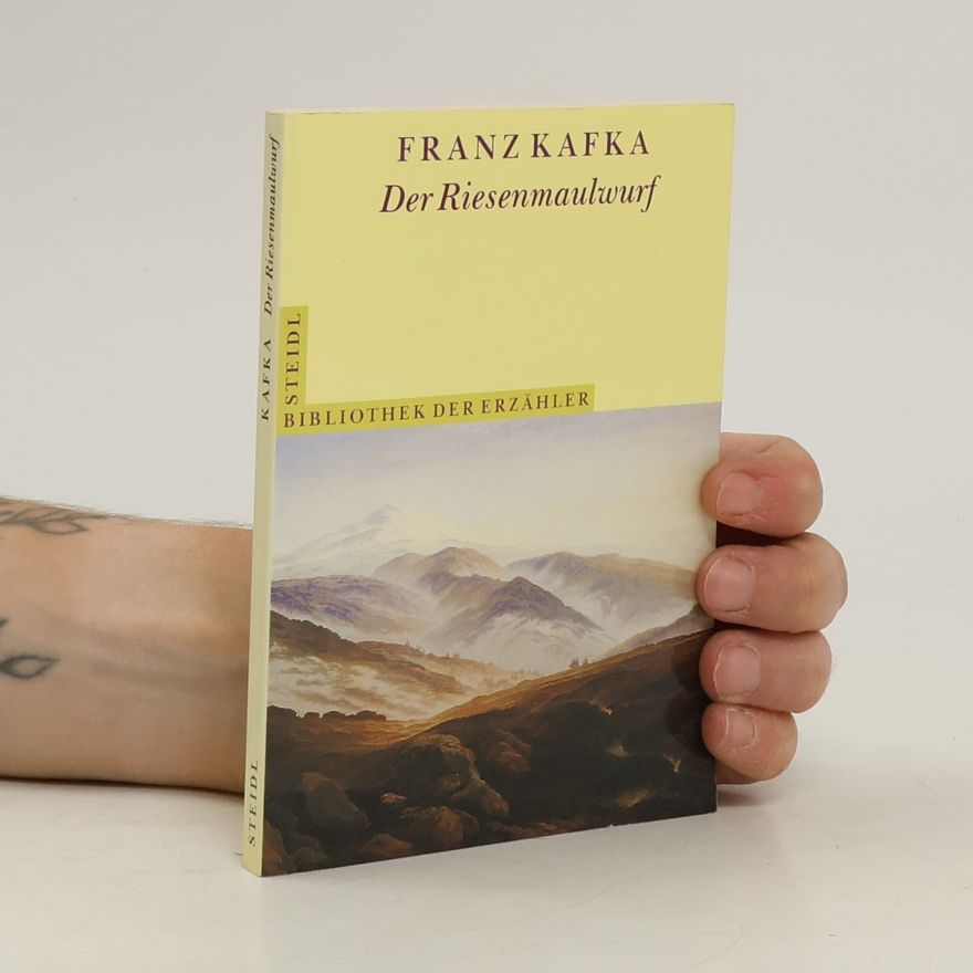 Franz Kafka Der Riesenmaulwurf
