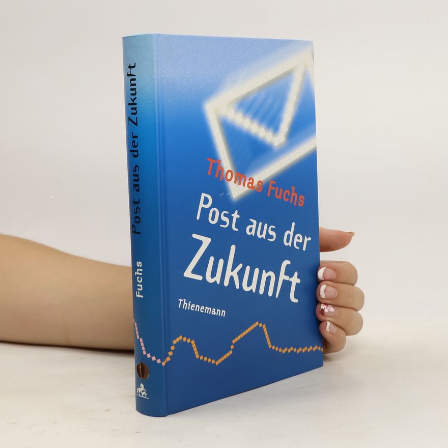 Thomas Fuchs Post aus der Zukunft