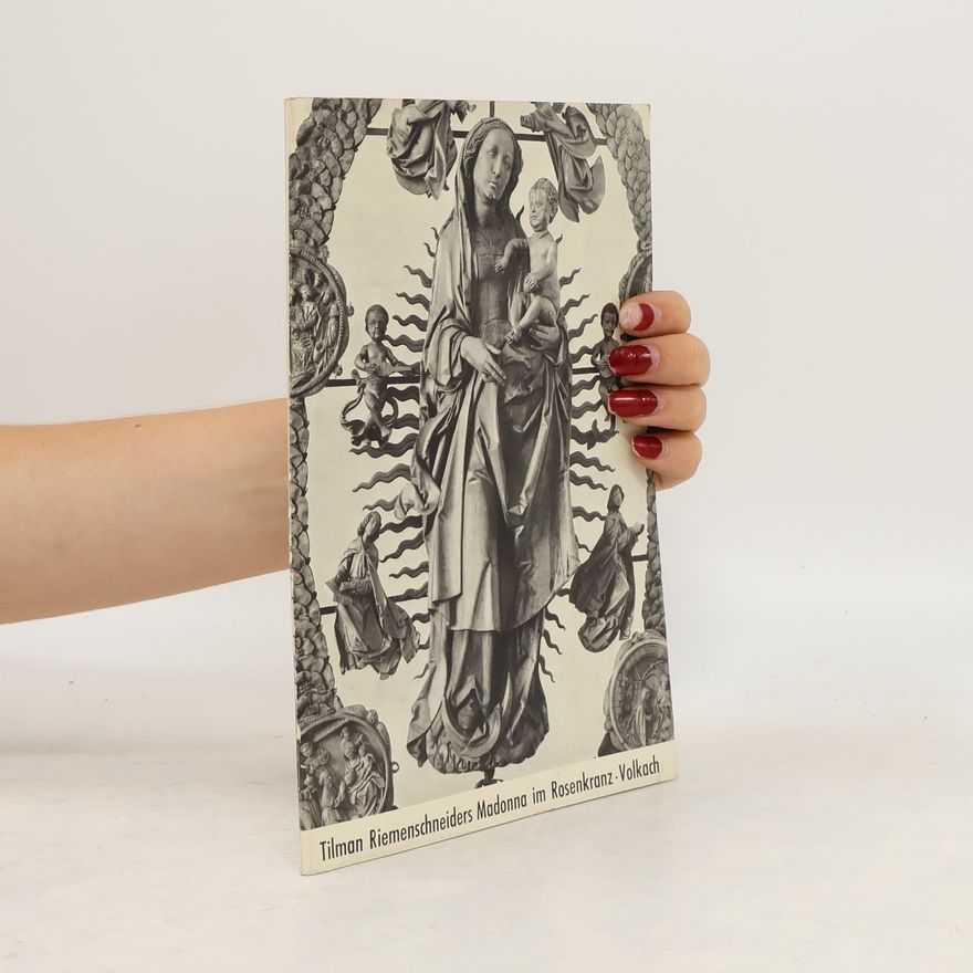 Hanswernfried Muth Tilman Riemenschneiders Madonna im Rosenkranz