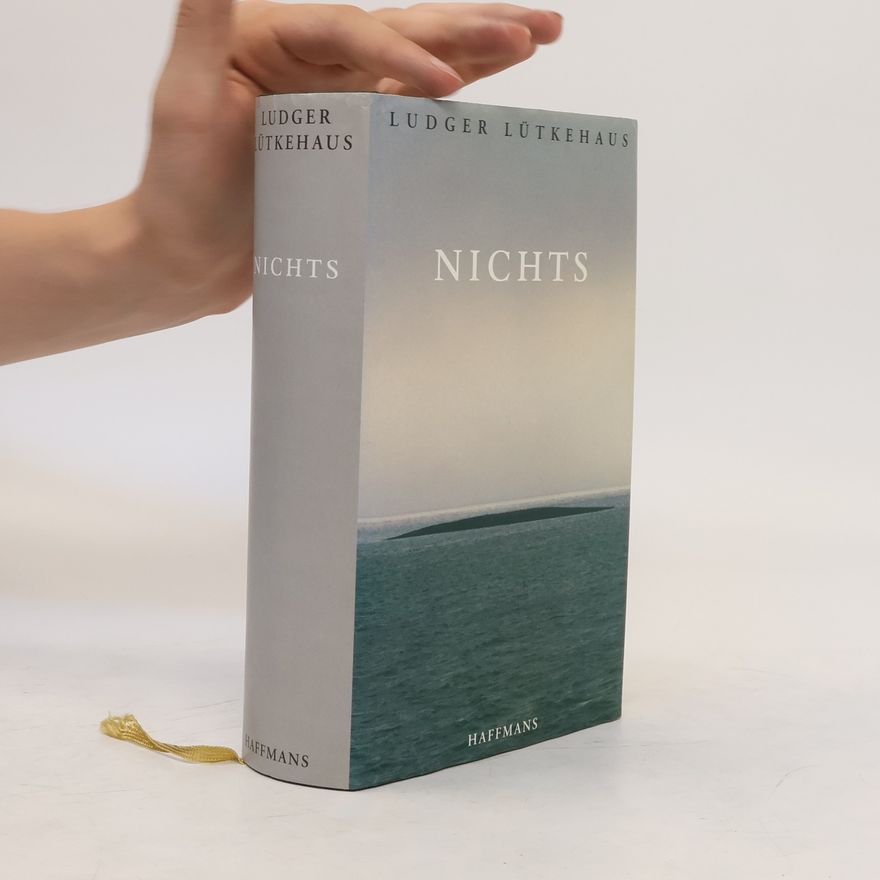 Ludger Lütkehaus Nichts. Abschied vom Sein. Ende der Angst. Ein endzeitlicher Essay