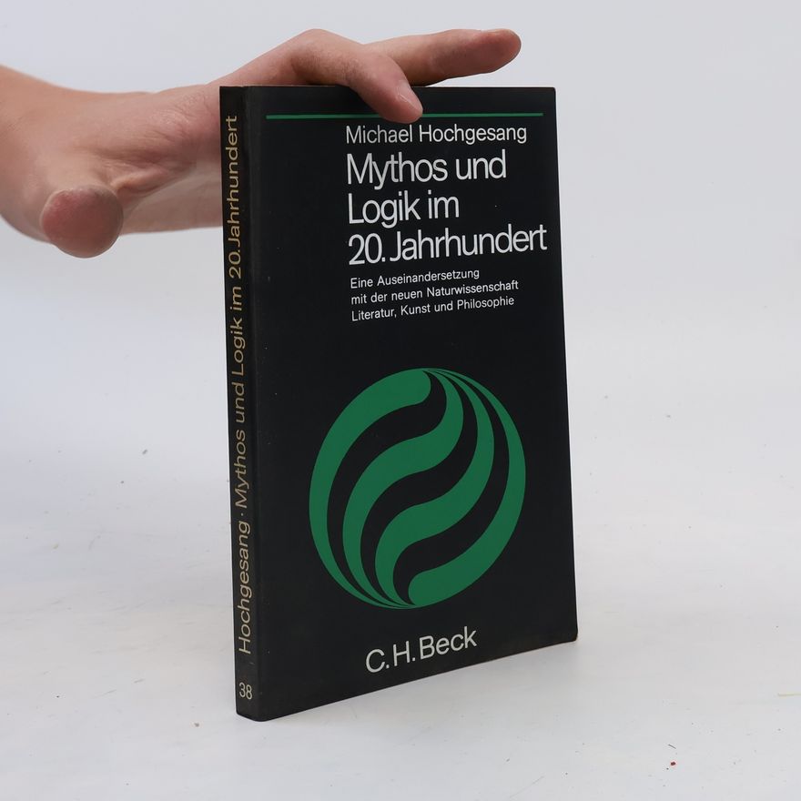 Michael Hochgesang Mythos und Logik im 20. Jahrhundert