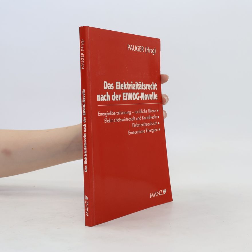 Dietmar Pauger Das Elektrizitätsrecht nach der ElWOG-Novelle