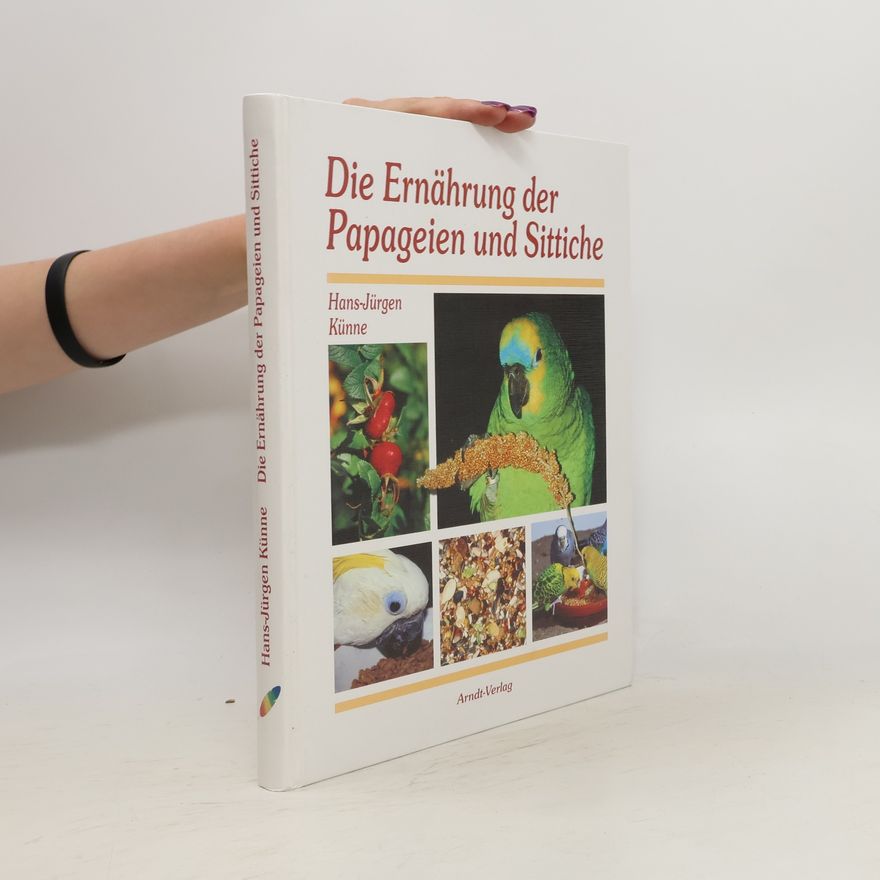 Hans-Jürgen Künne Die Ernährung der Papageien und Sittiche