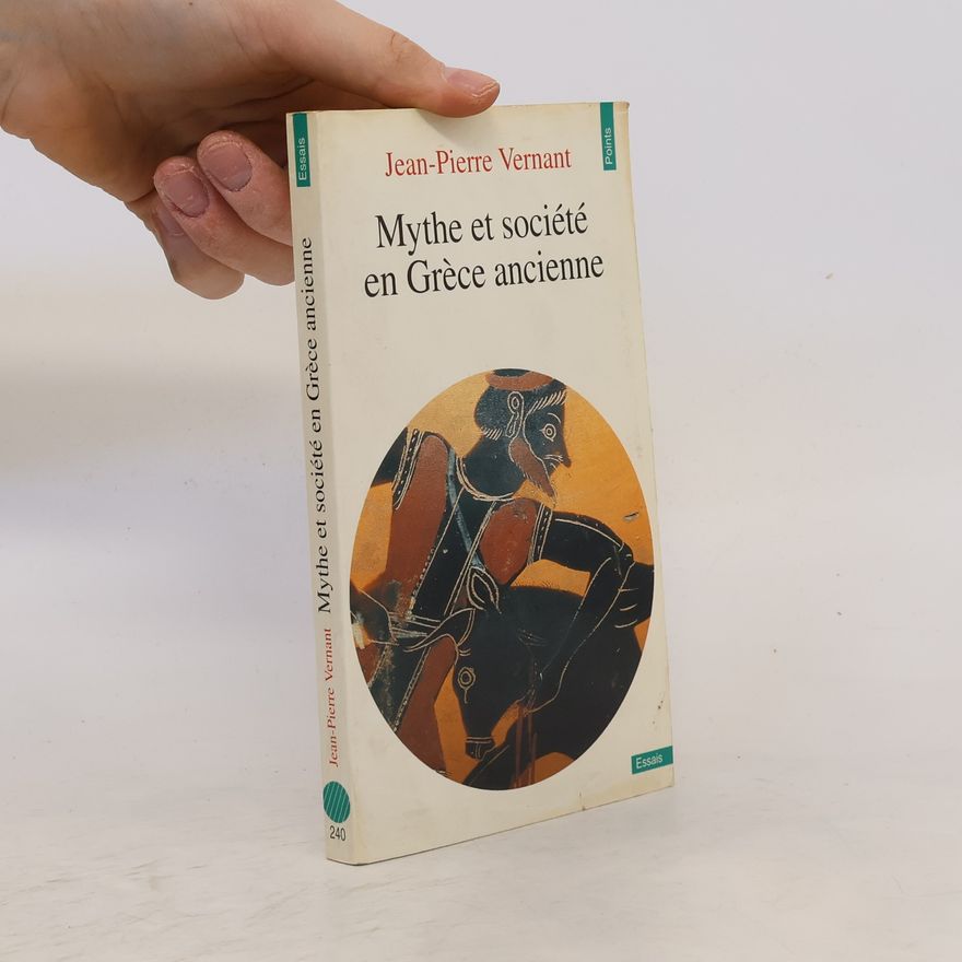 Jean-Pierre Vernant Mythe et société en Grèce ancienne
