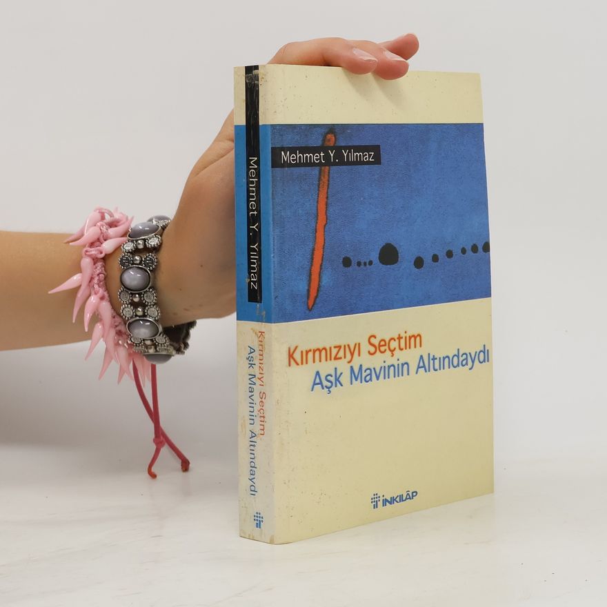 Mehmet Y. Yılmaz Kırmızıyı seçtim, aşk mavinin altındaydı!