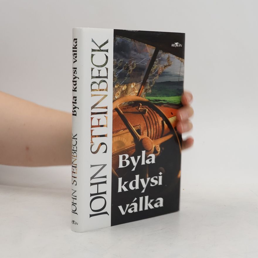 John Steinbeck Byla kdysi válka