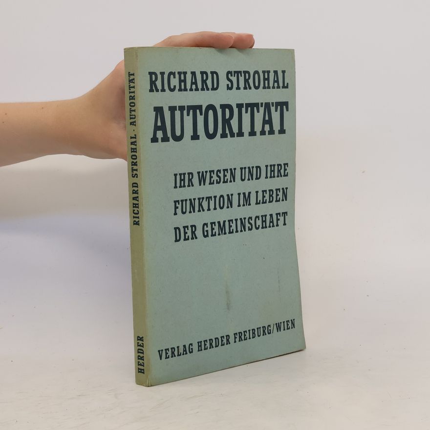 Richard Strohal Autorität ihr wesen und ihre funktion im leben der Gemeinschaft