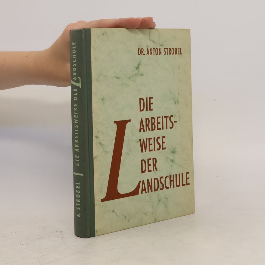 Anton Strobel Die Arbeitsweise der Landschule