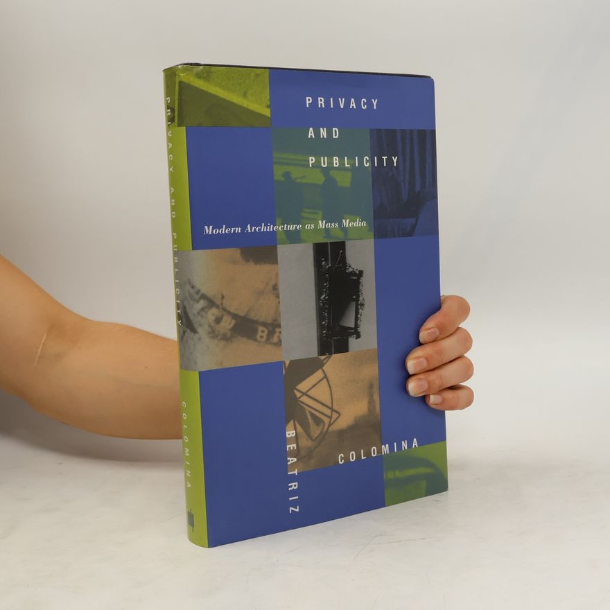 Beatriz Colomina Privacy and Publicity
