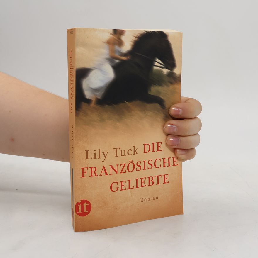 Lily Tuck Die französische Geliebte