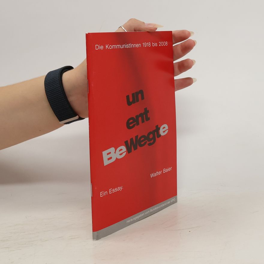 Walter Baier Die Kommunistinnen 1918 bis 2008 un ent BeWegie Ein Essay