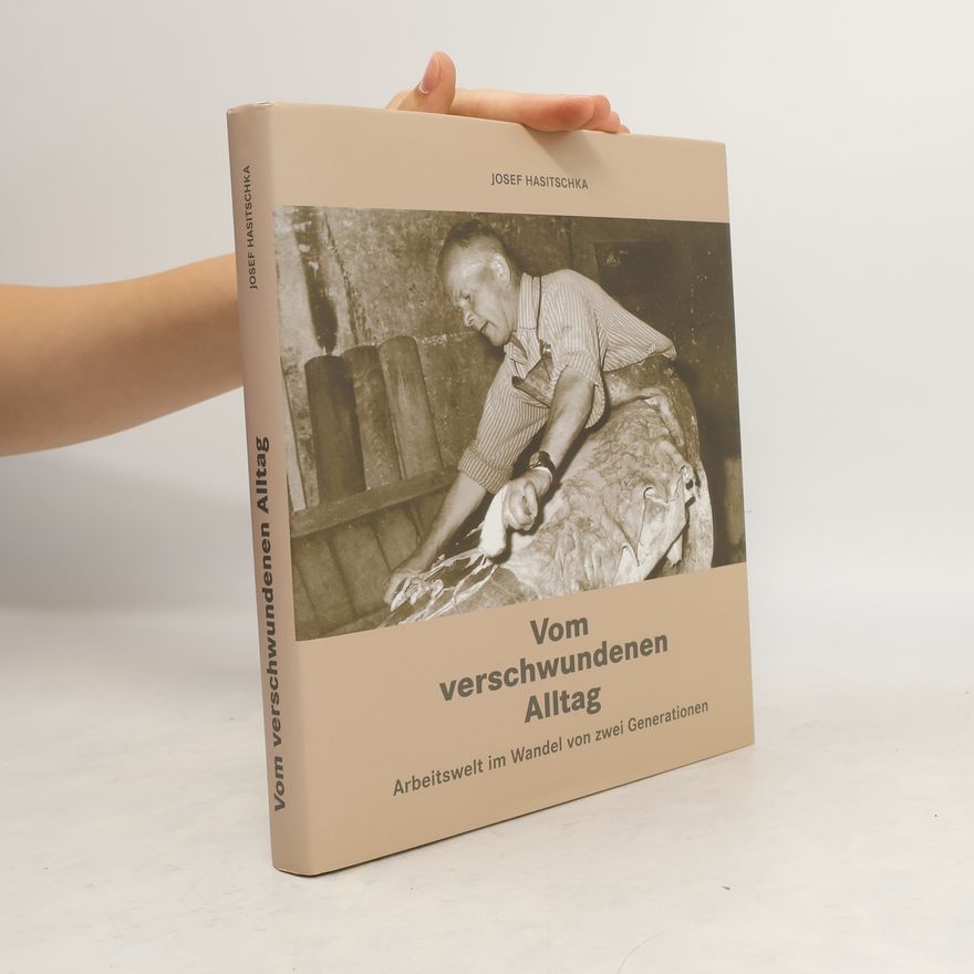 Josef Hasitschka Vom verschwundenen Alltag