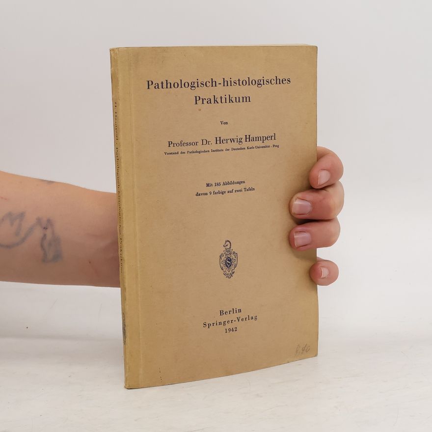 Herwig Hamperl Pathologisch-histologisches Praktikum