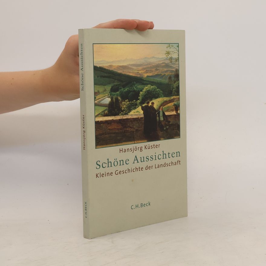 Hansjörg Küster Schöne Aussichten