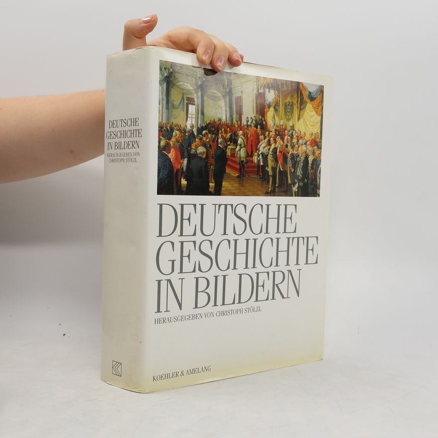 Christoph Stölzl Deutsche Geschichte in Bildern