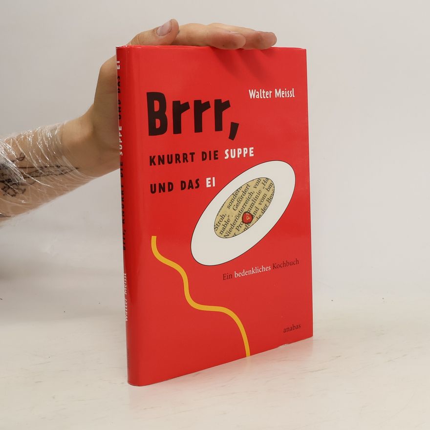 Walter Meissl Brrr, knurrt die Suppe und das Ei