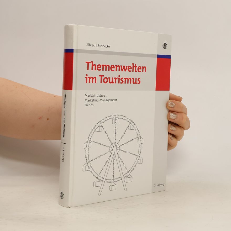 Albrecht Steinecke Themenwelten im Tourismus