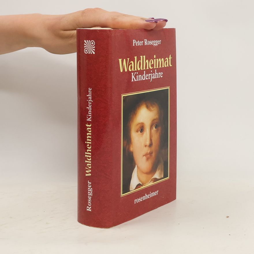 Peter Rosegger Waldheimat Kinderjahre