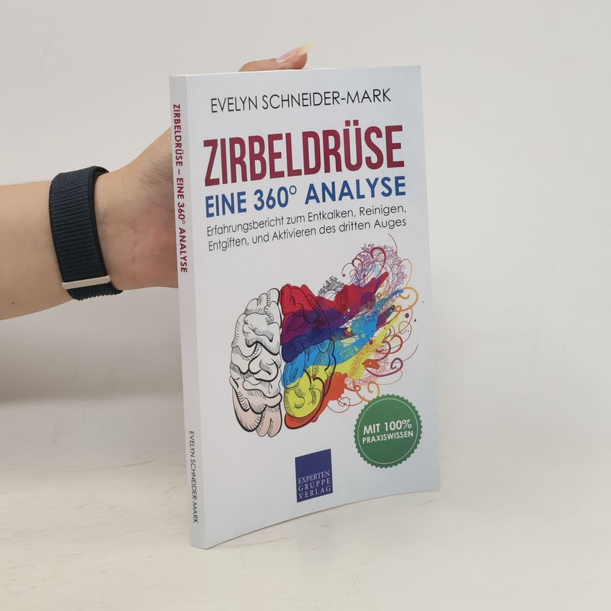 Evelyn Schneider-Mark Zirbeldrüse - eine 360° Analyse