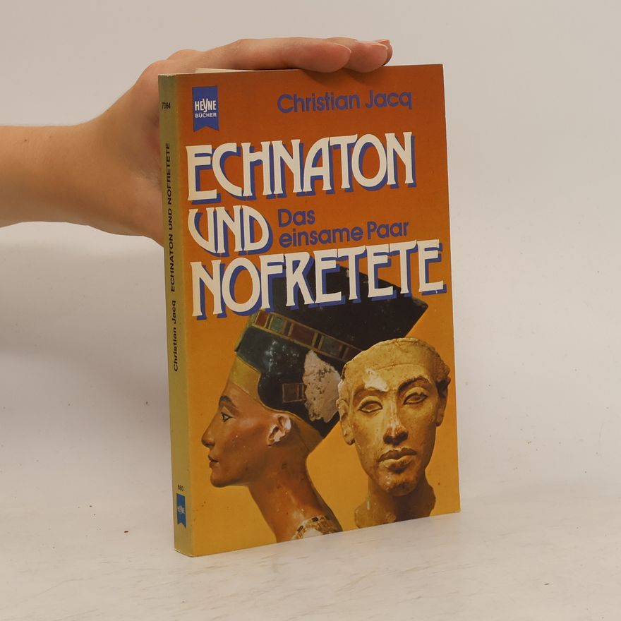 Christian Jacq Echnaton und Nofretete