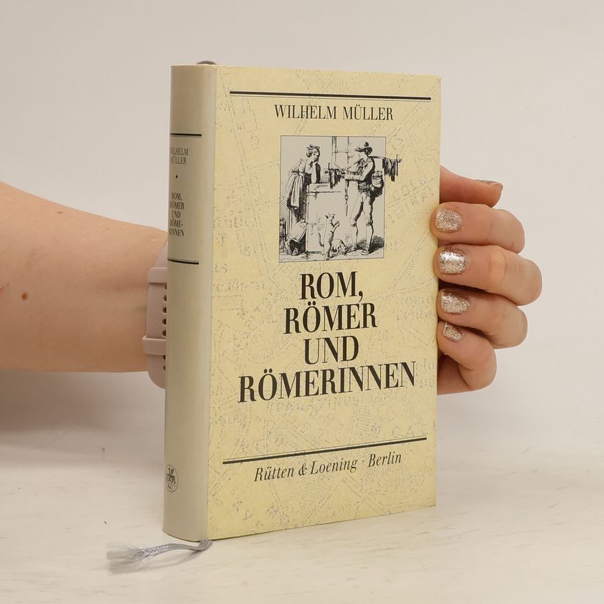 Wilhelm Müller Rom, Römer und Römerinnen