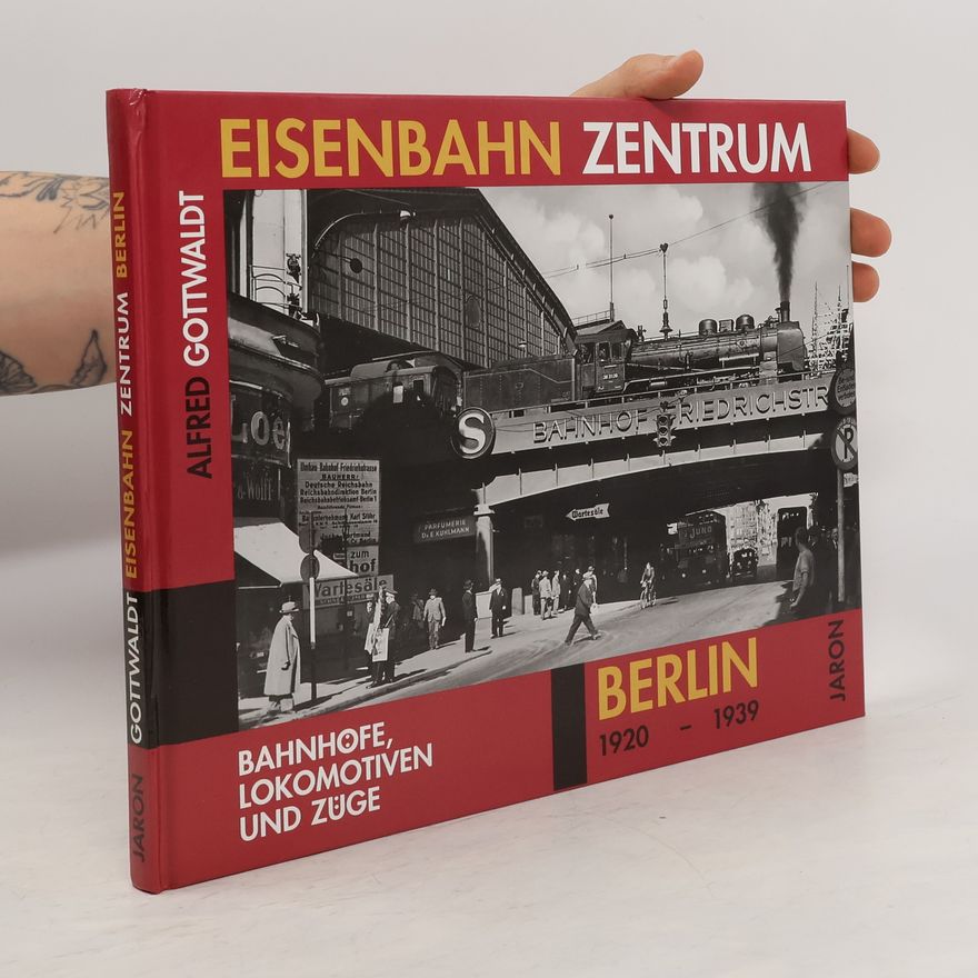 Alfred B. Gottwaldt Eisenbahn-Zentrum Berlin 1920 - 1939