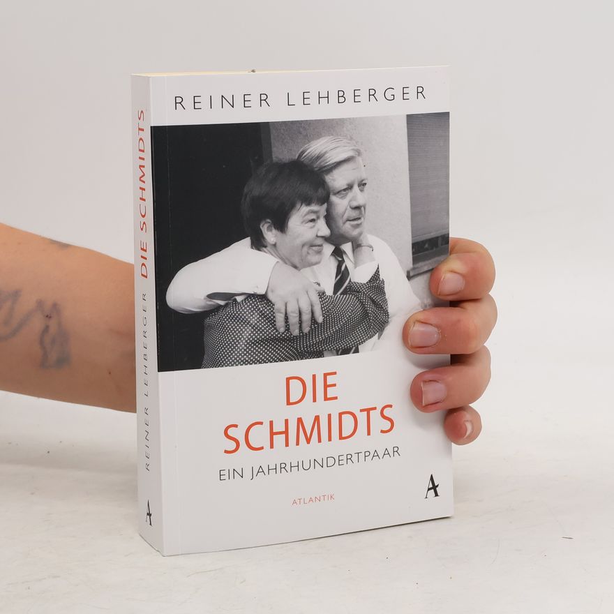 Reiner Lehberger Die Schmidts. Ein Jahrhundertpaar