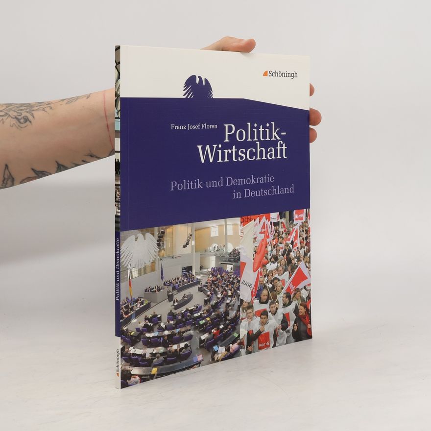 Franz Josef Floren Themenhefte Politik-Wirtschaft: Politik und Demokratie in Deutschland: Ausgabe 2010: Für die gymnasiale Oberstufe in Niedersachsen u.a. / Politik und ... gymnasiale Oberstufe in Niedersachsen u.a.)