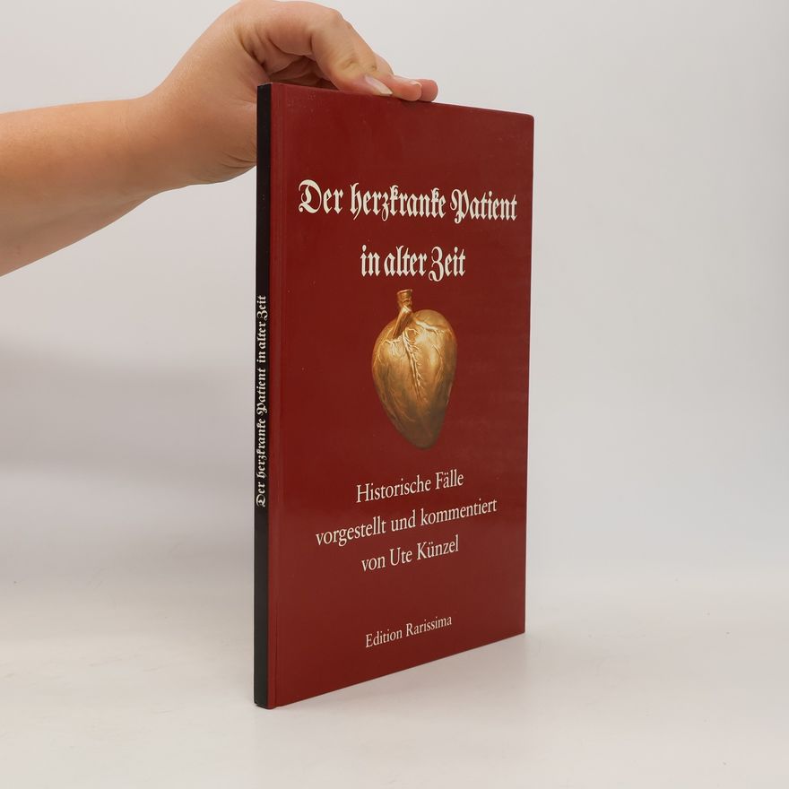 Ute Künzel Der herzkranke Patient in alter Zeit