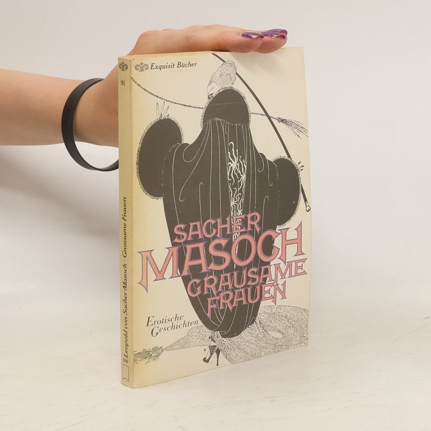 Leopold von Sacher-Masoch Grausame Frauen