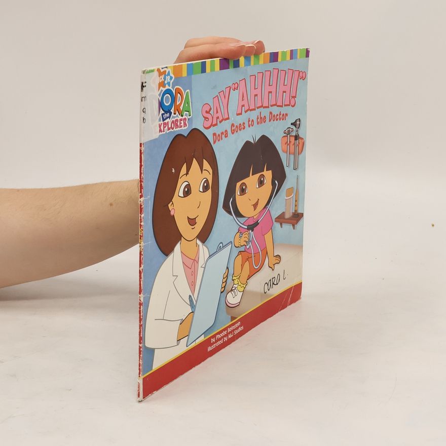 Phoebe Beinstein Say Ahhh! Dora Goes to the Doctor