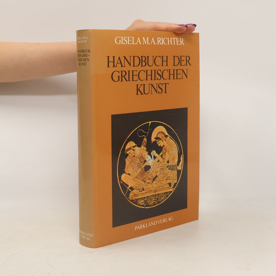 Gisela Marie Augusta Richter Handbuch der griechischen Kunst